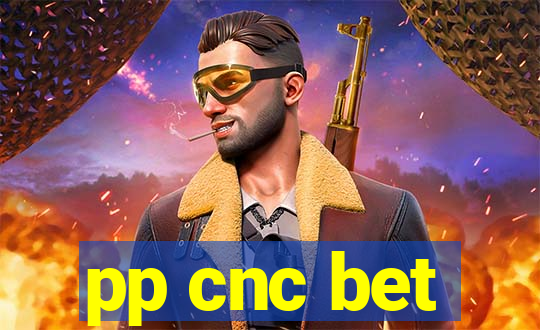 pp cnc bet
